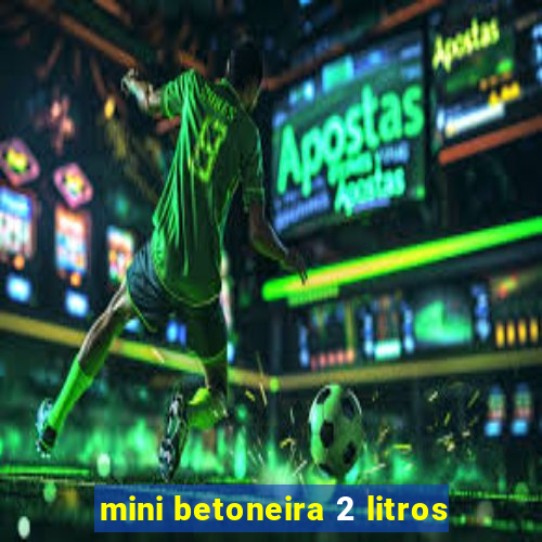 mini betoneira 2 litros